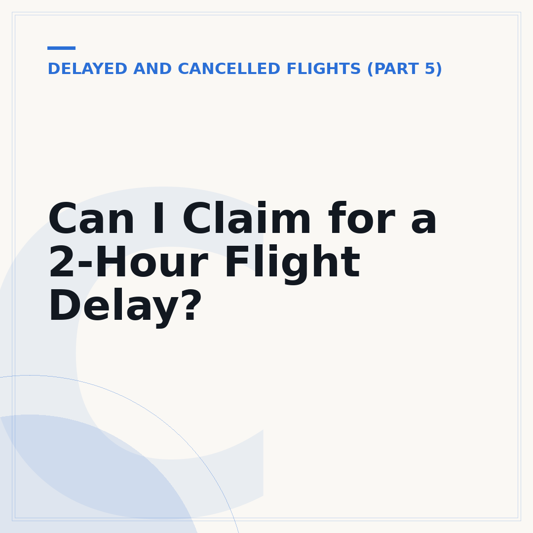 Can I Claim for a 2-Hour Flight Delay?