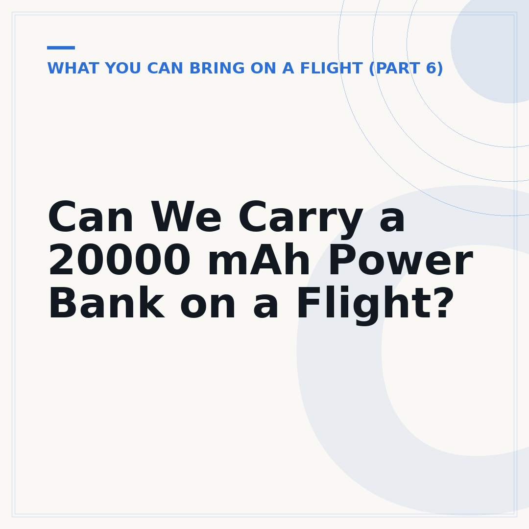 Can We Carry a 20000 mAh Power Bank on a Flight?