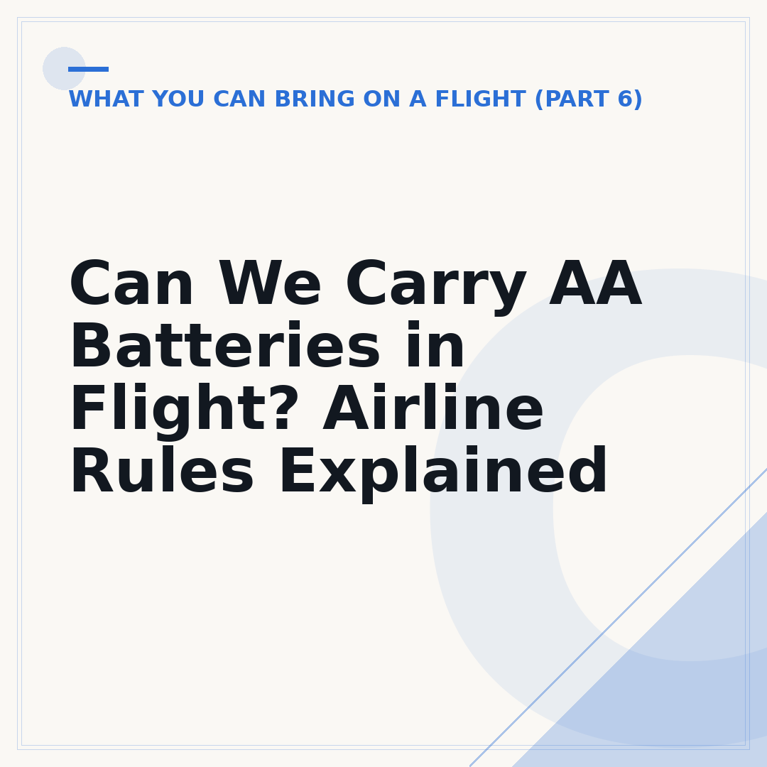 Can We Carry AA Batteries in Flight? Airline Rules Explained