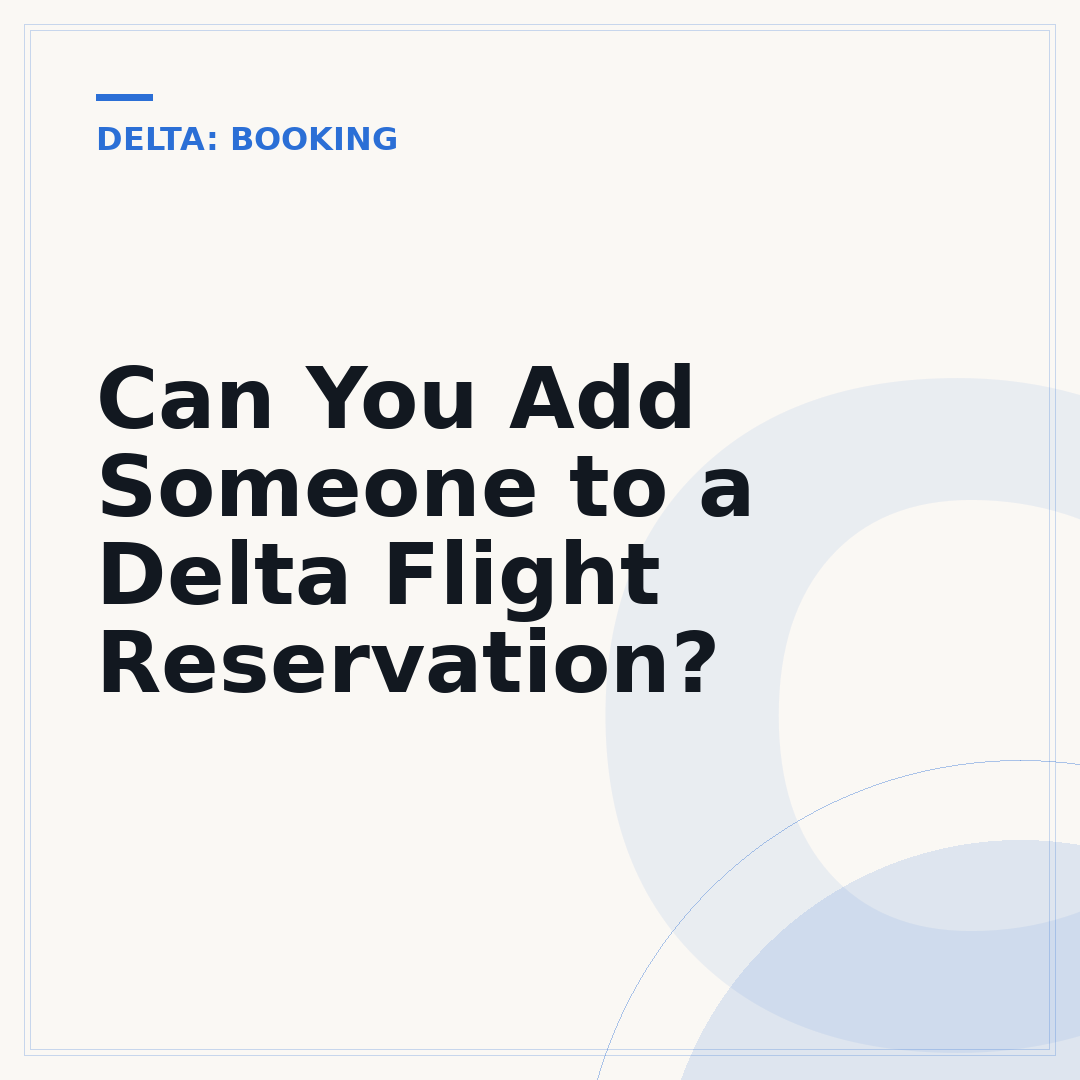 Can You Add Someone to a Delta Flight Reservation?