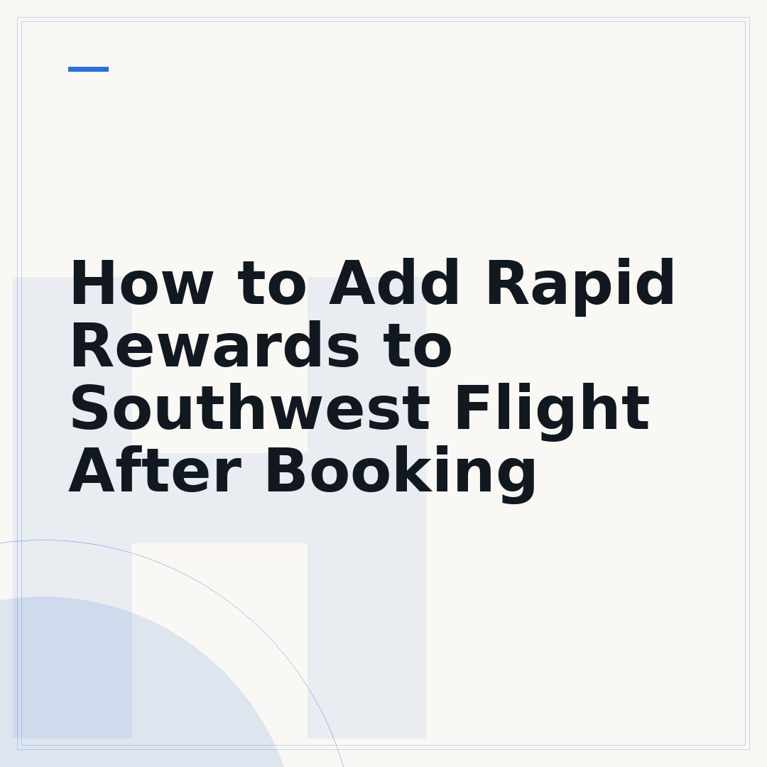 How to Add Rapid Rewards to Southwest Flight After Booking
