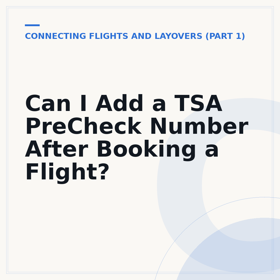 Can I Add a TSA PreCheck Number After Booking a Flight?
