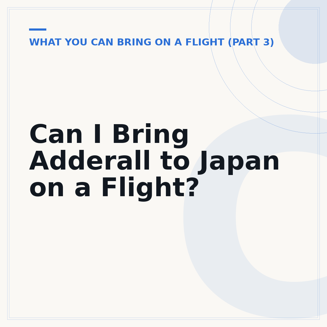 Can I Bring Adderall to Japan on a Flight?