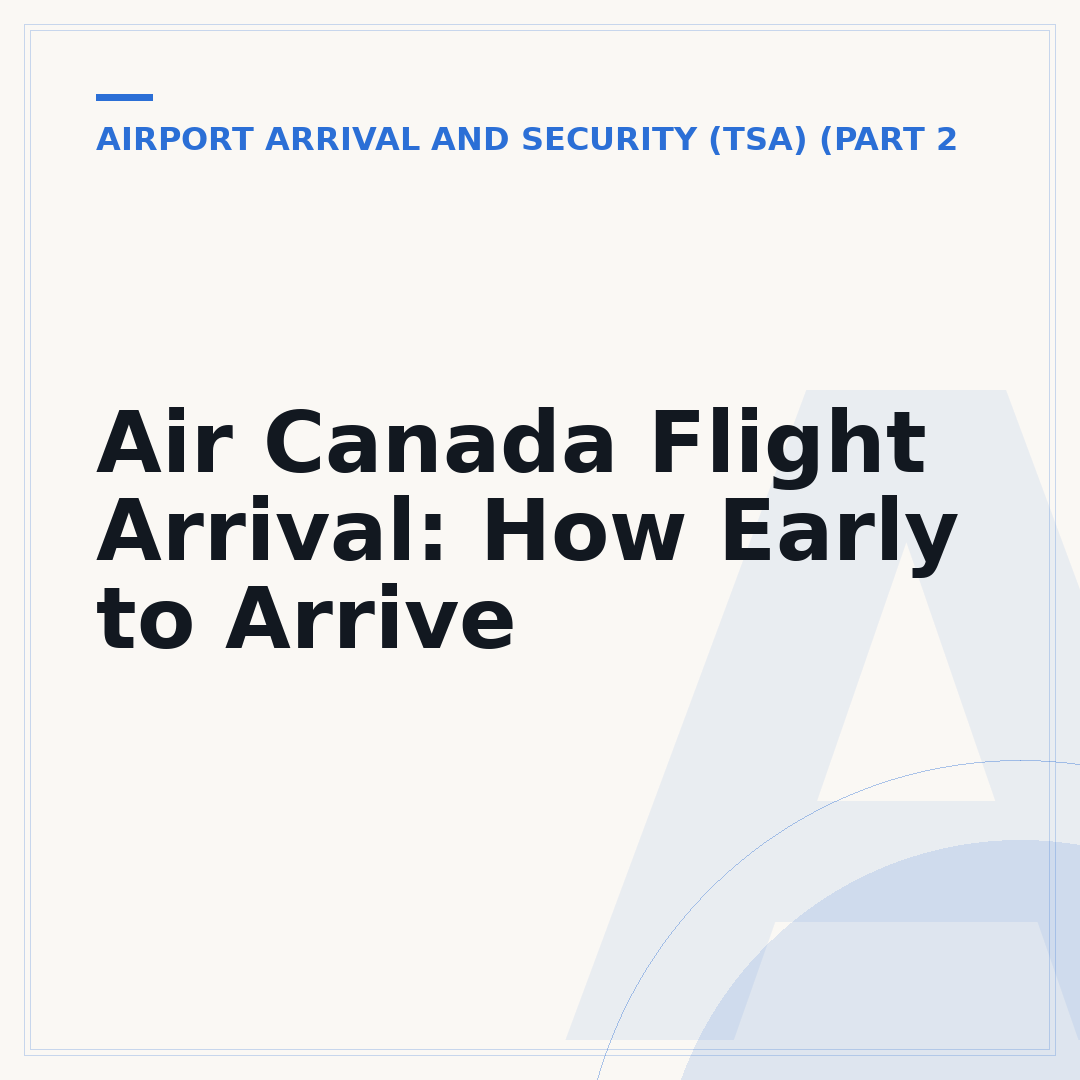 Air Canada Flight Arrival: How Early to Arrive