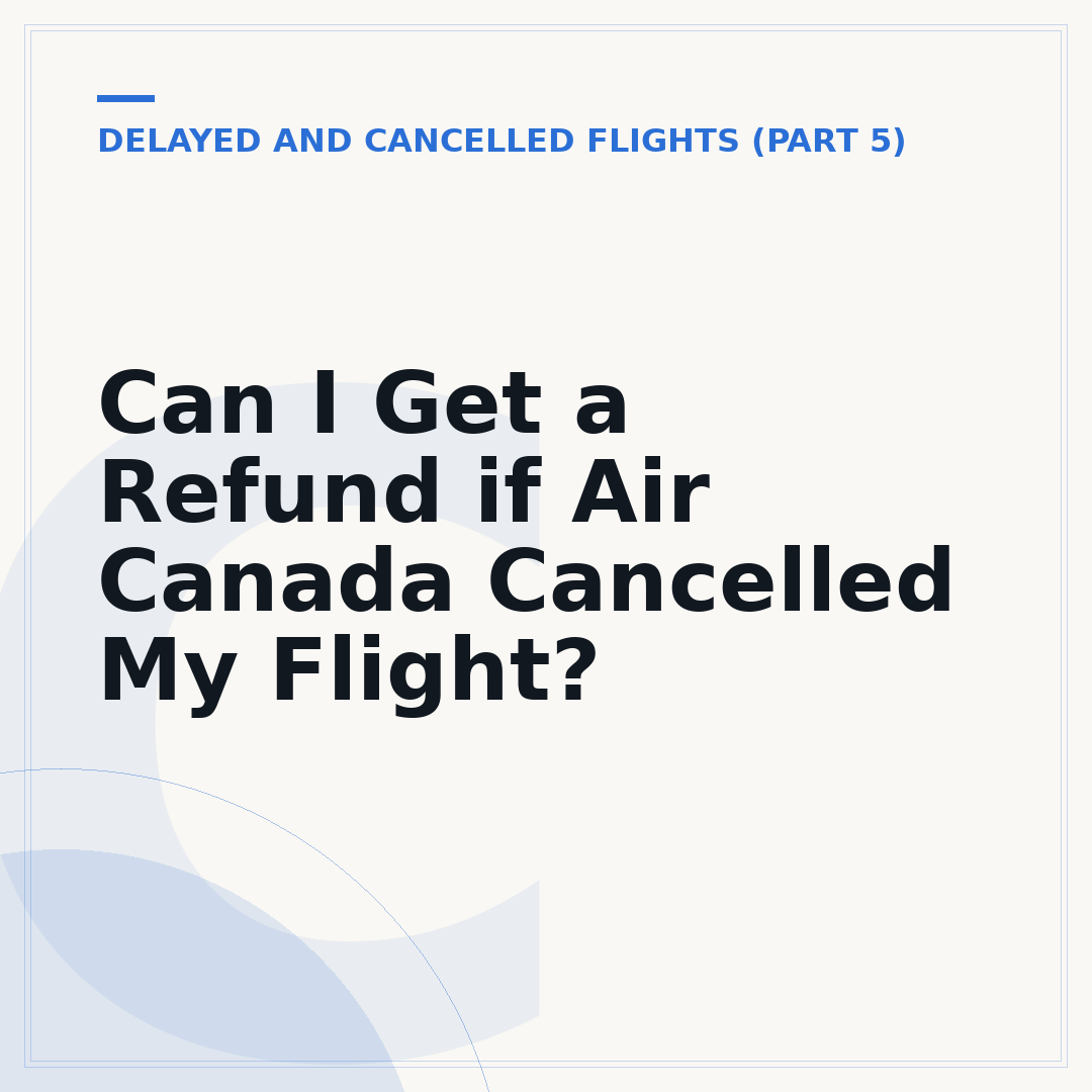 Can I Get a Refund if Air Canada Cancelled My Flight?