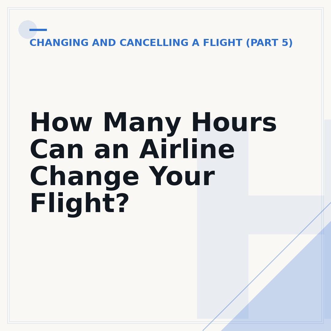 How Many Hours Can an Airline Change Your Flight?