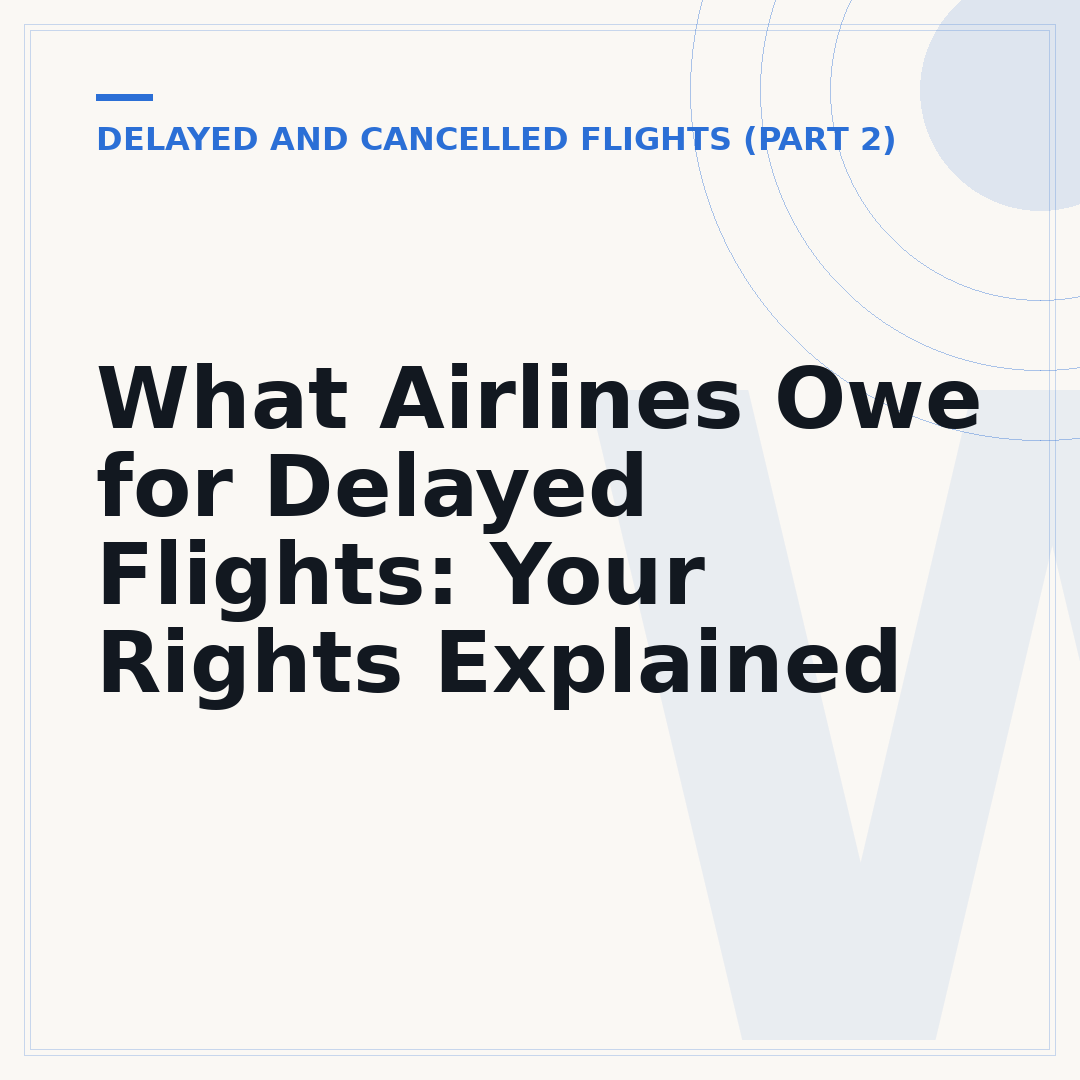 What Airlines Owe for Delayed Flights: Your Rights Explained