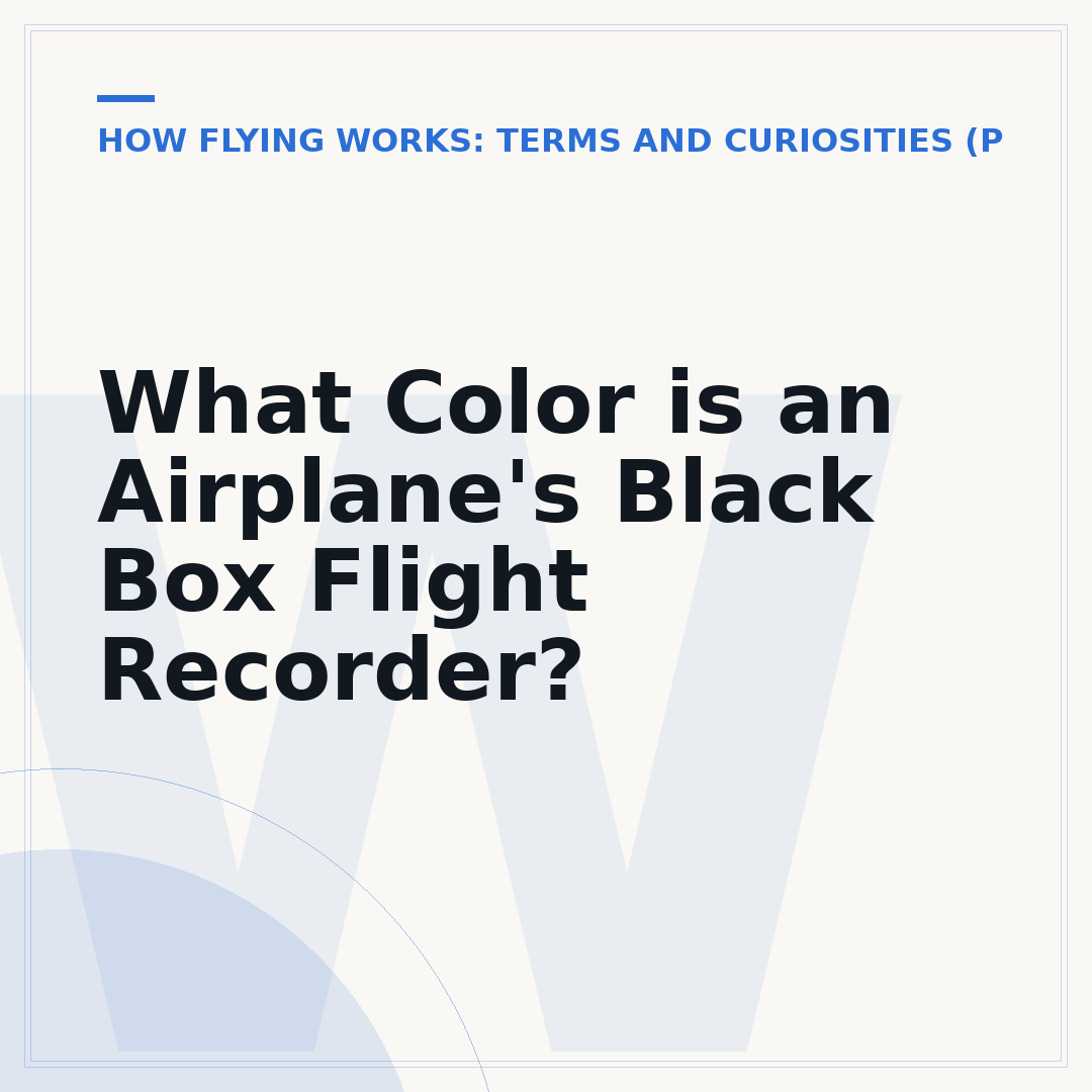 What Color is an Airplane's Black Box Flight Recorder?