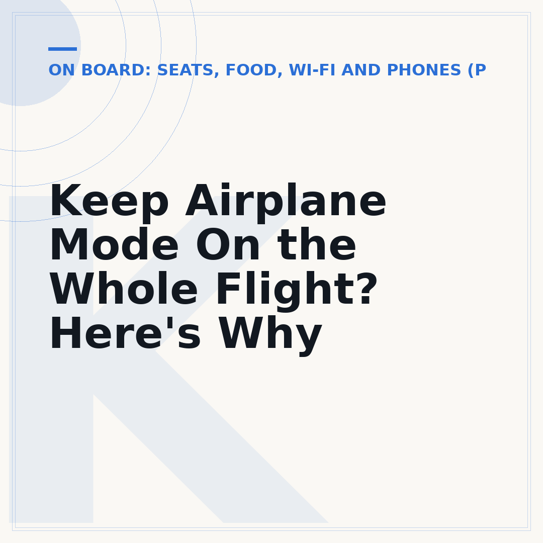 Keep Airplane Mode On the Whole Flight? Here's Why