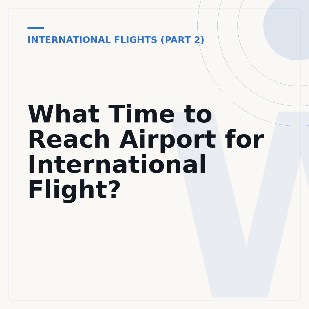 What Time to Reach Airport for International Flight?