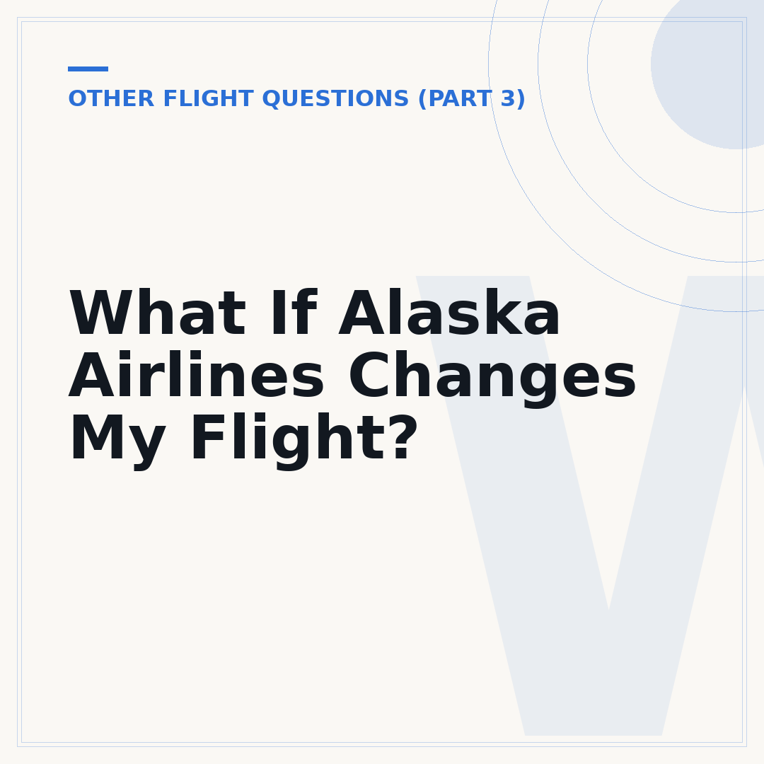 What If Alaska Airlines Changes My Flight?