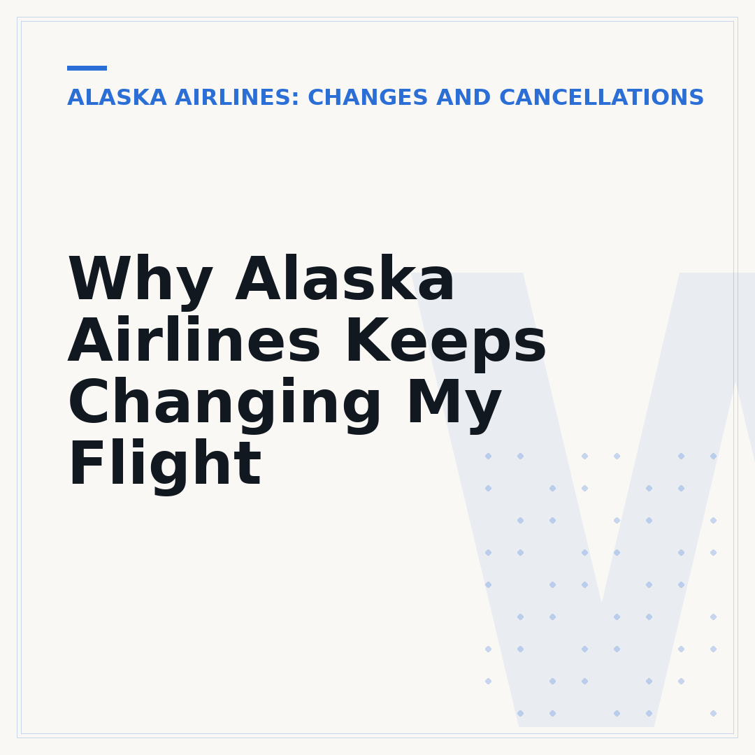 Why Alaska Airlines Keeps Changing My Flight
