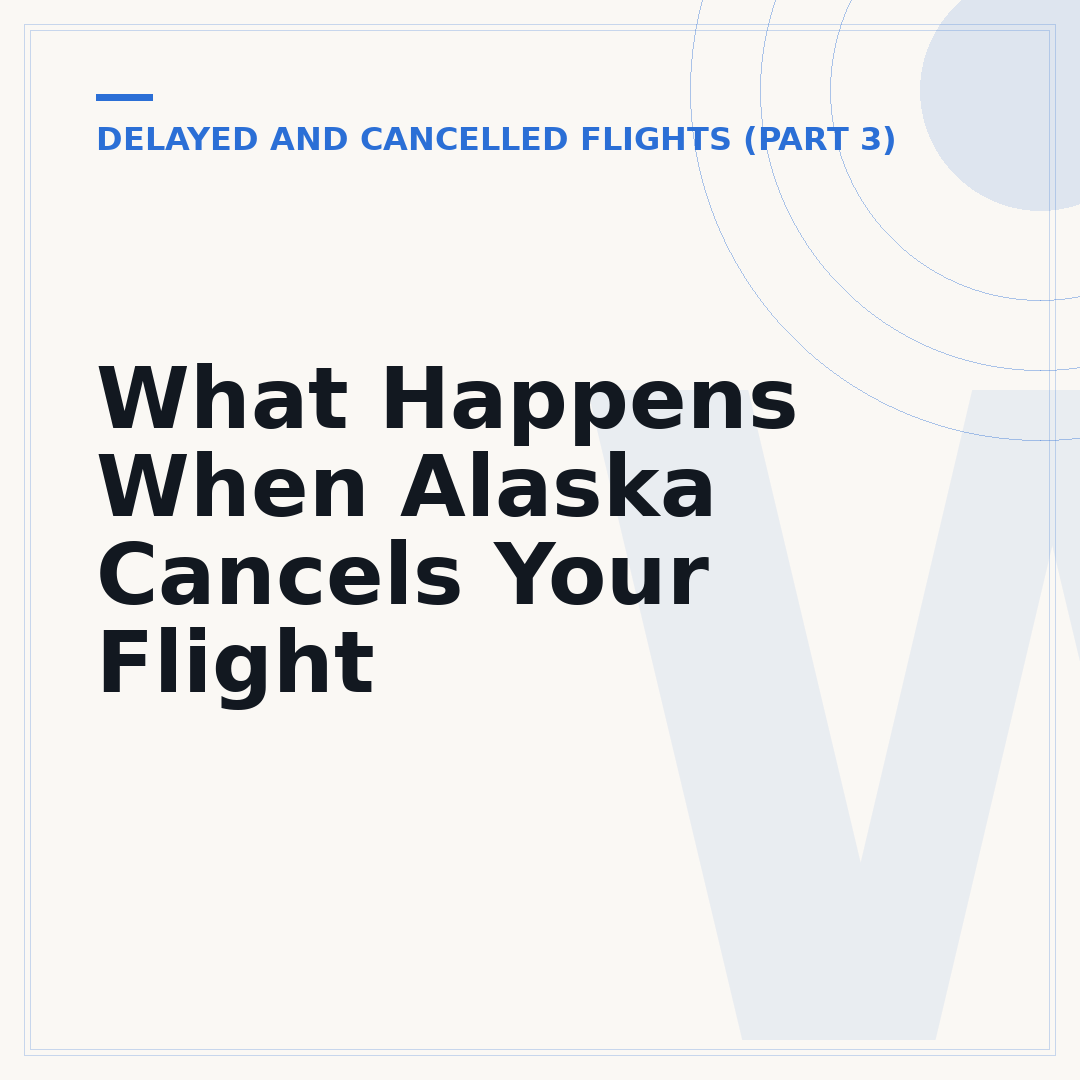 What Happens When Alaska Cancels Your Flight