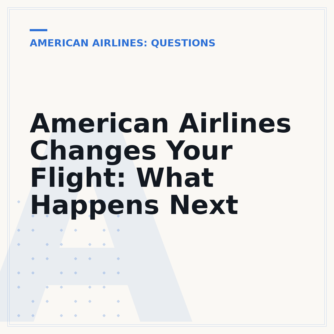 American Airlines Changes Your Flight: What Happens Next