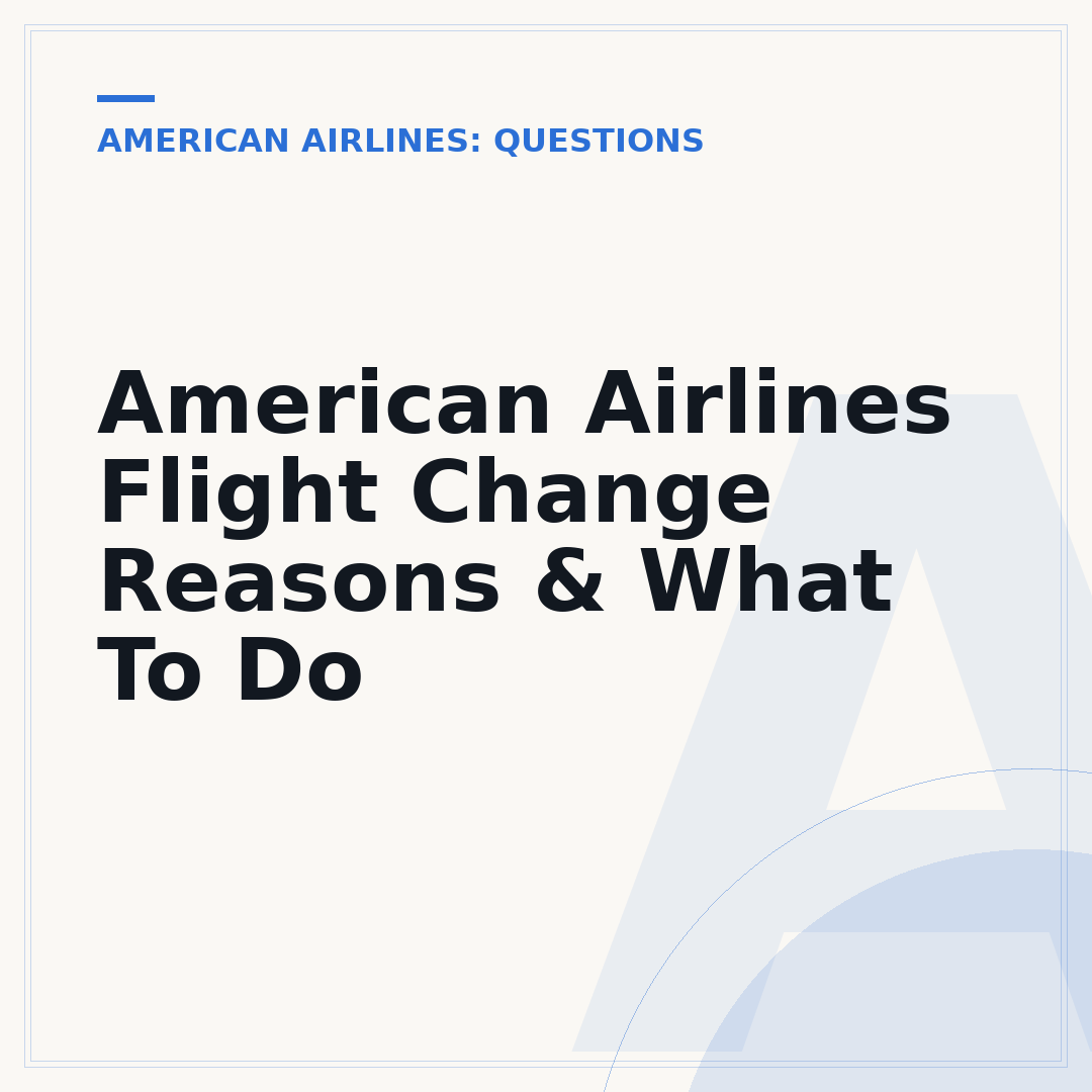 American Airlines Flight Change Reasons & What To Do