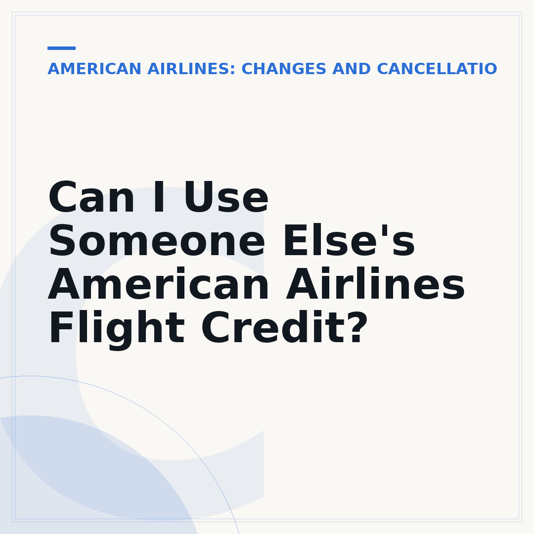 Can I Use Someone Else's American Airlines Flight Credit?