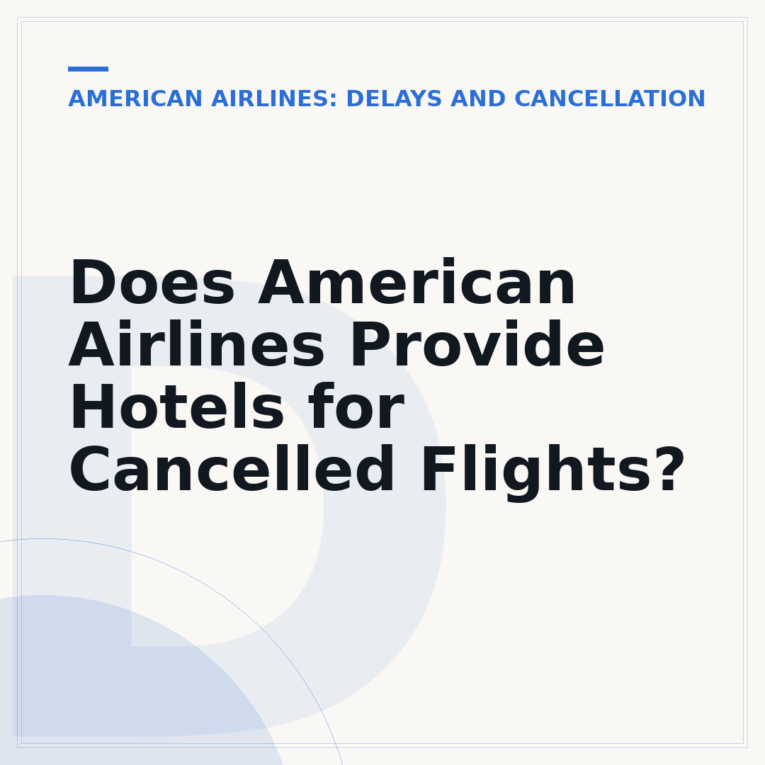 Does American Airlines Provide Hotels for Cancelled Flights?