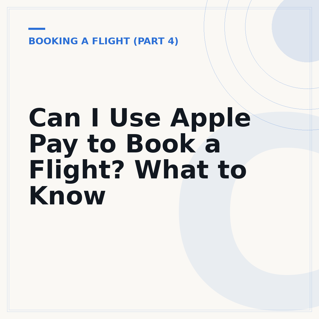 Can I Use Apple Pay to Book a Flight? What to Know