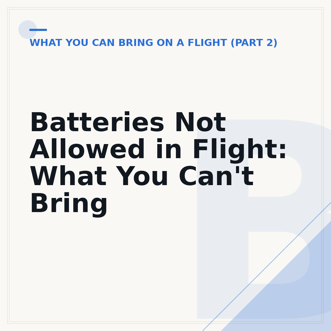 Batteries Not Allowed in Flight: What You Can't Bring