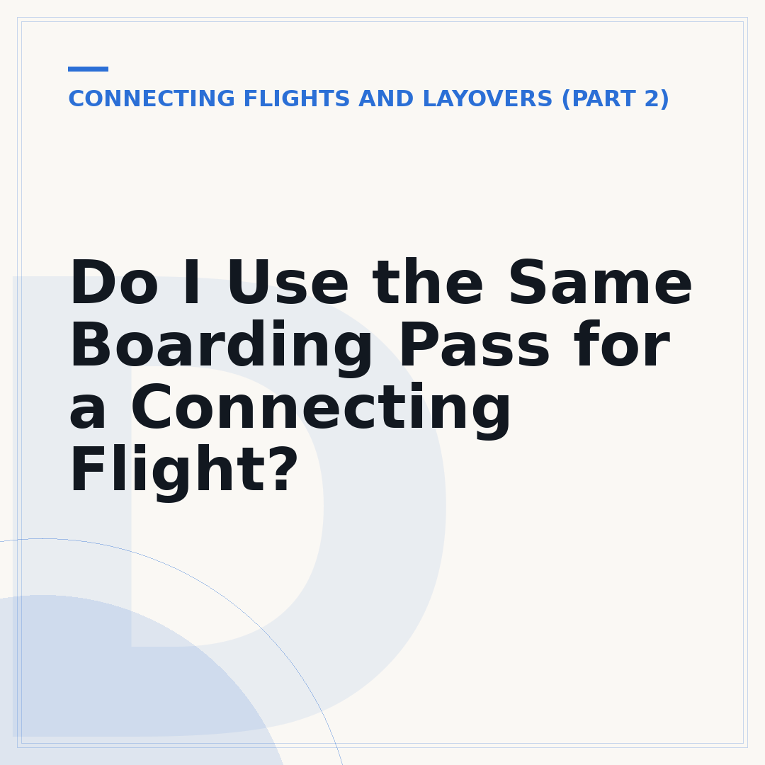 Do I Use the Same Boarding Pass for a Connecting Flight?