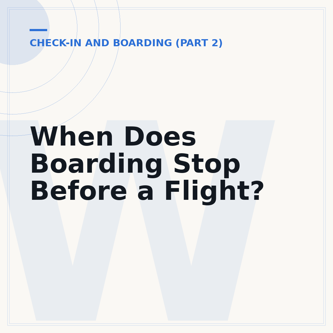 When Does Boarding Stop Before a Flight?