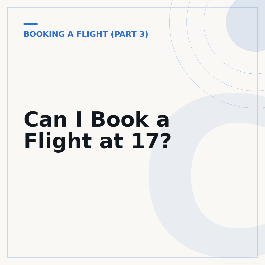 Can I Book a Flight at 17?