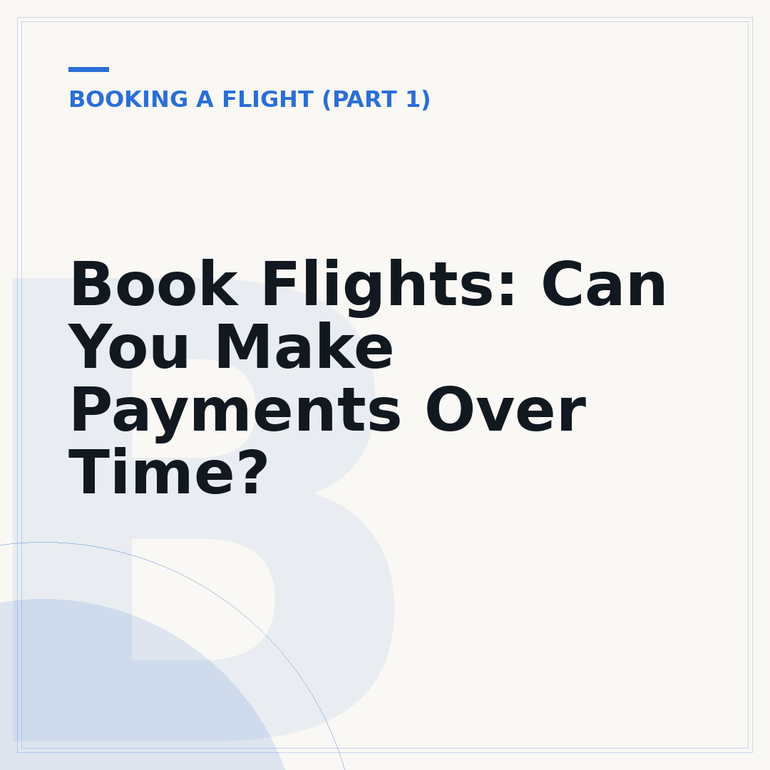 Book Flights: Can You Make Payments Over Time?
