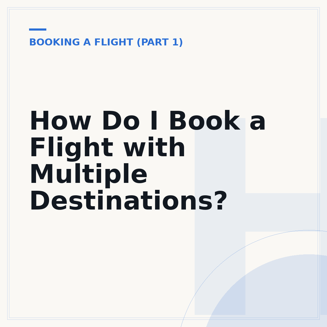 How Do I Book a Flight with Multiple Destinations?