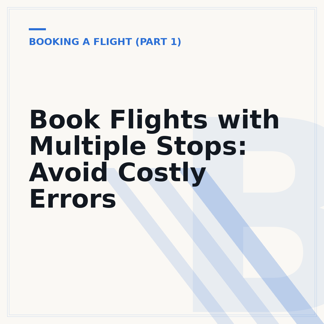 Book Flights with Multiple Stops: Avoid Costly Errors