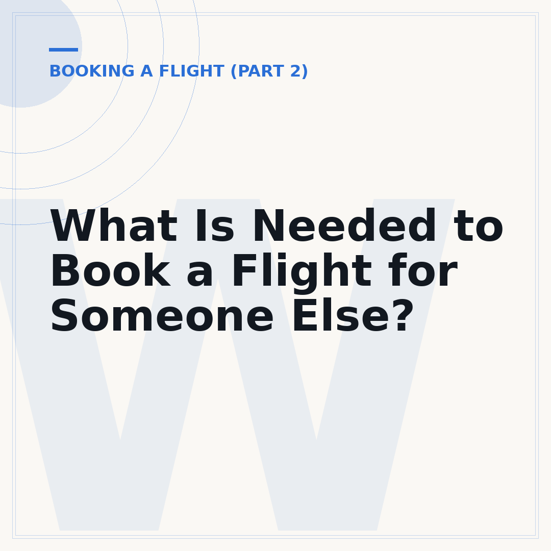 What Is Needed to Book a Flight for Someone Else?
