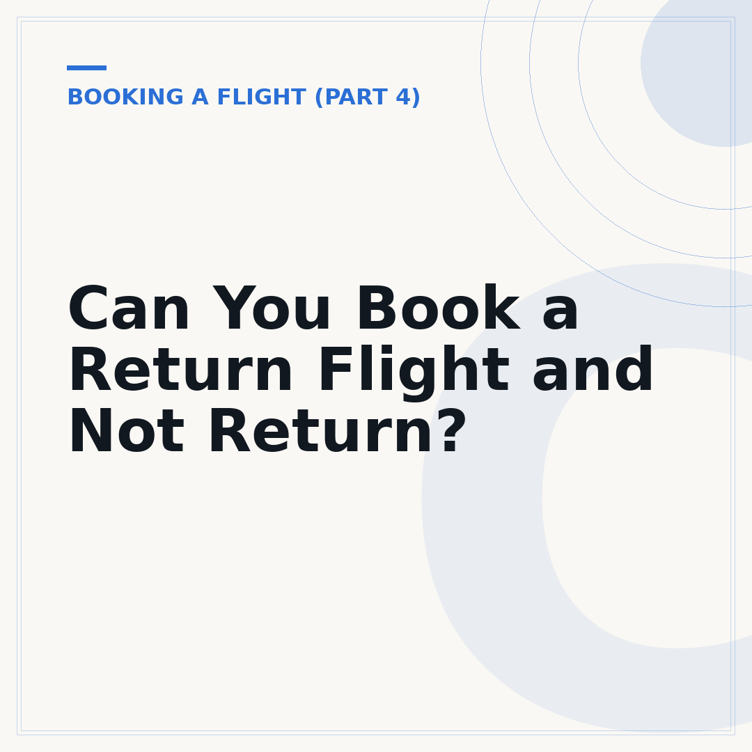 Can You Book a Return Flight and Not Return?