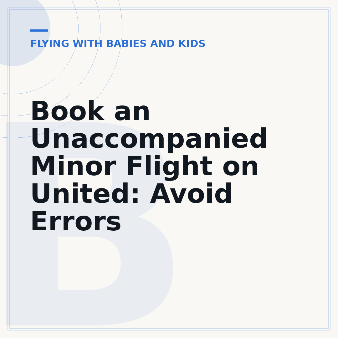Book an Unaccompanied Minor Flight on United: Avoid Errors