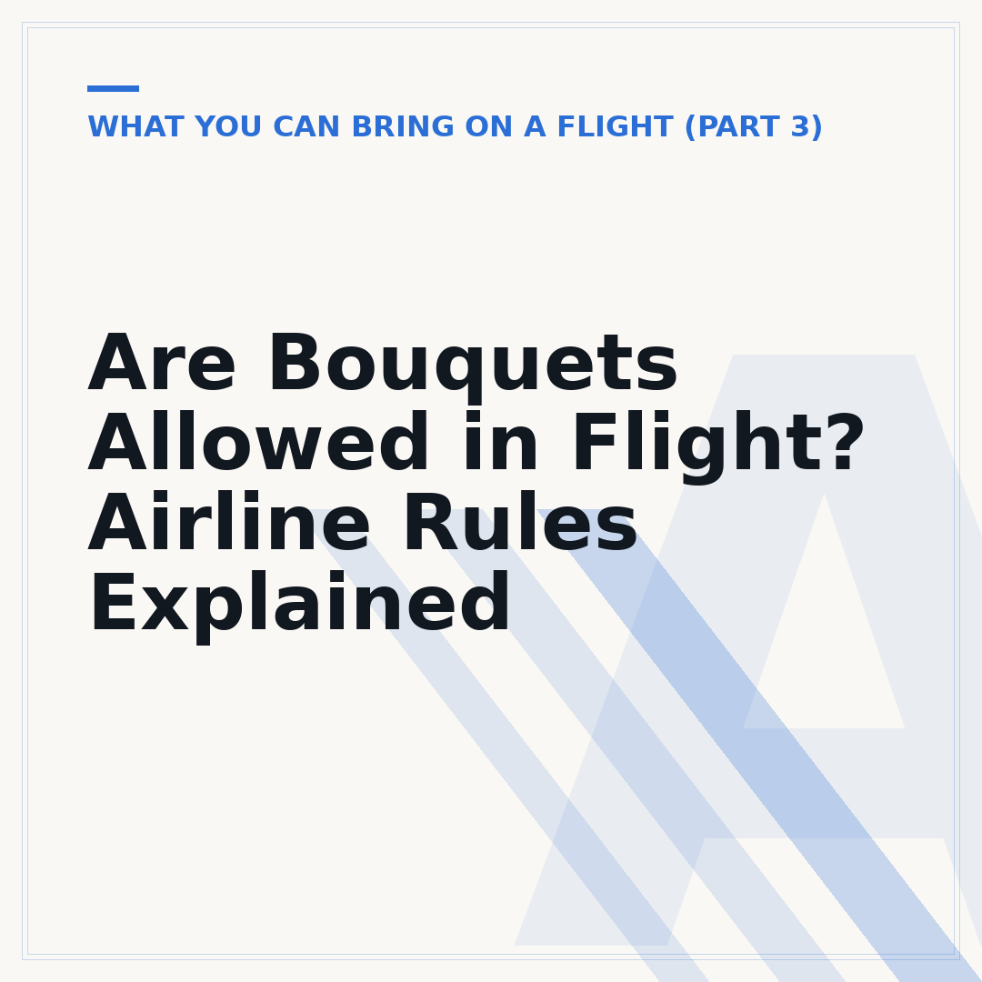 Are Bouquets Allowed in Flight? Airline Rules Explained