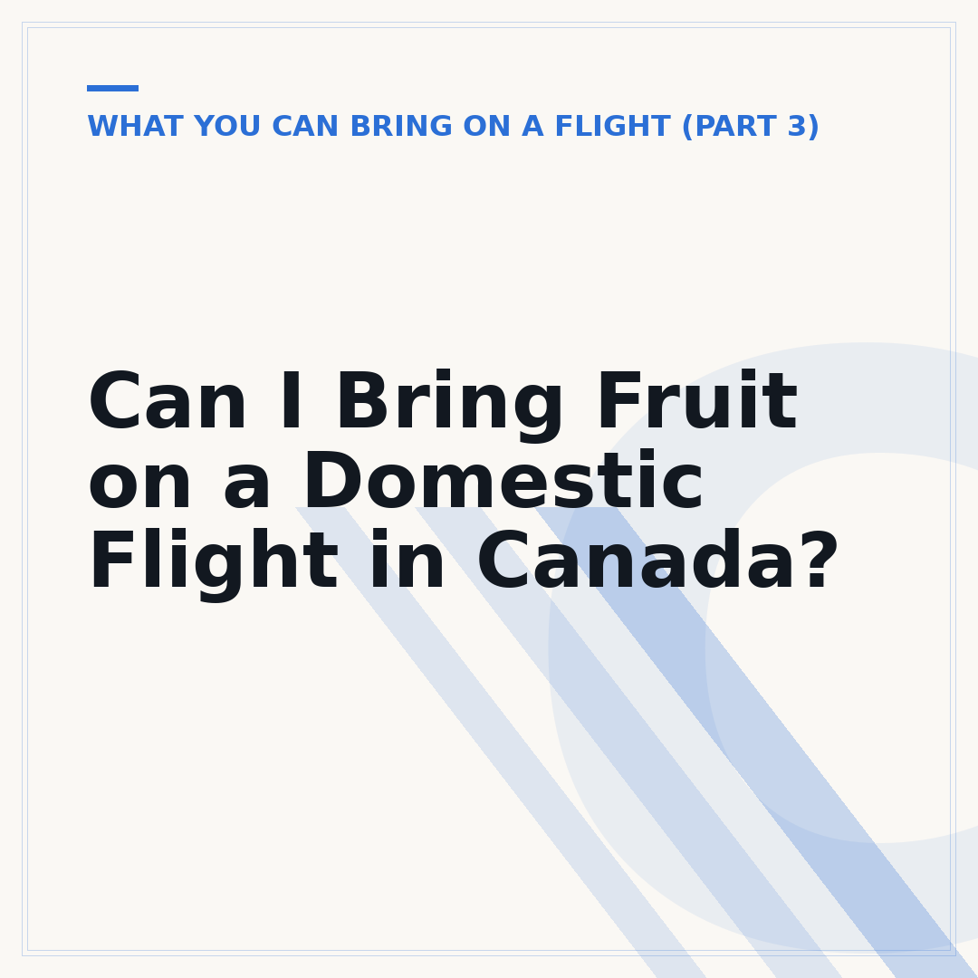 Can I Bring Fruit on a Domestic Flight in Canada?
