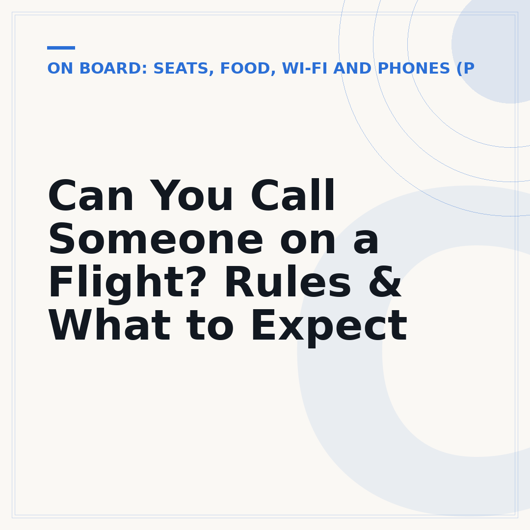Can You Call Someone on a Flight? Rules & What to Expect