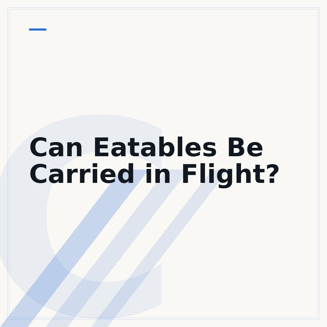 Can Eatables Be Carried in Flight?