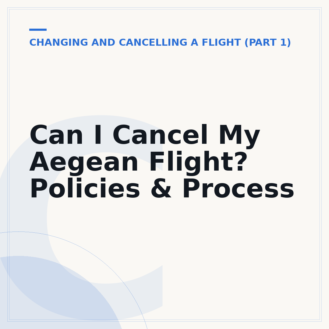 Can I Cancel My Aegean Flight? Policies & Process