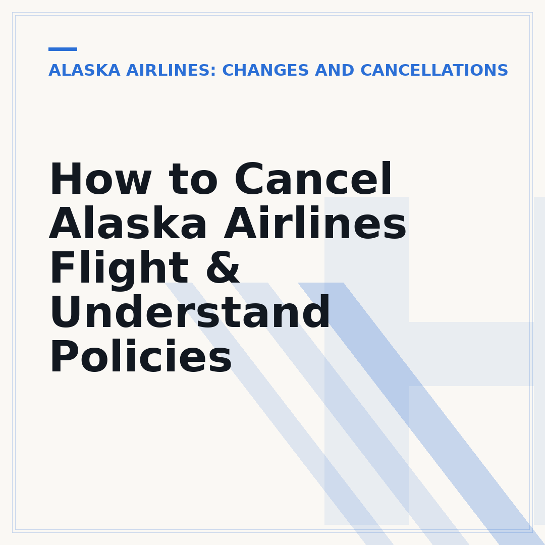 How to Cancel Alaska Airlines Flight & Understand Policies