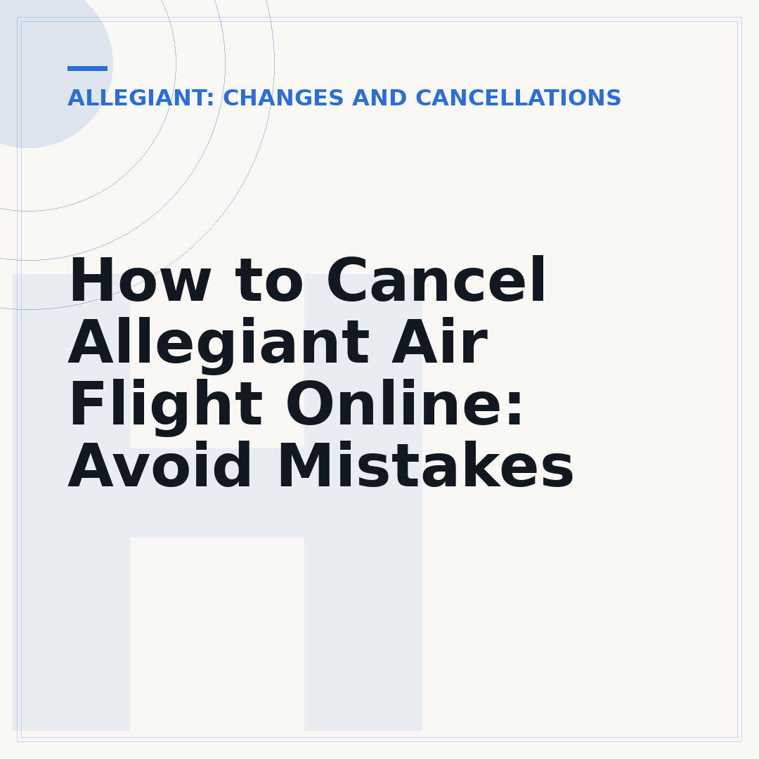 How to Cancel Allegiant Air Flight Online: Avoid Mistakes