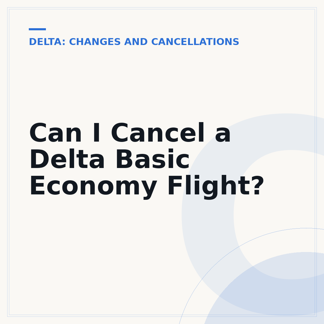 Can I Cancel a Delta Basic Economy Flight?