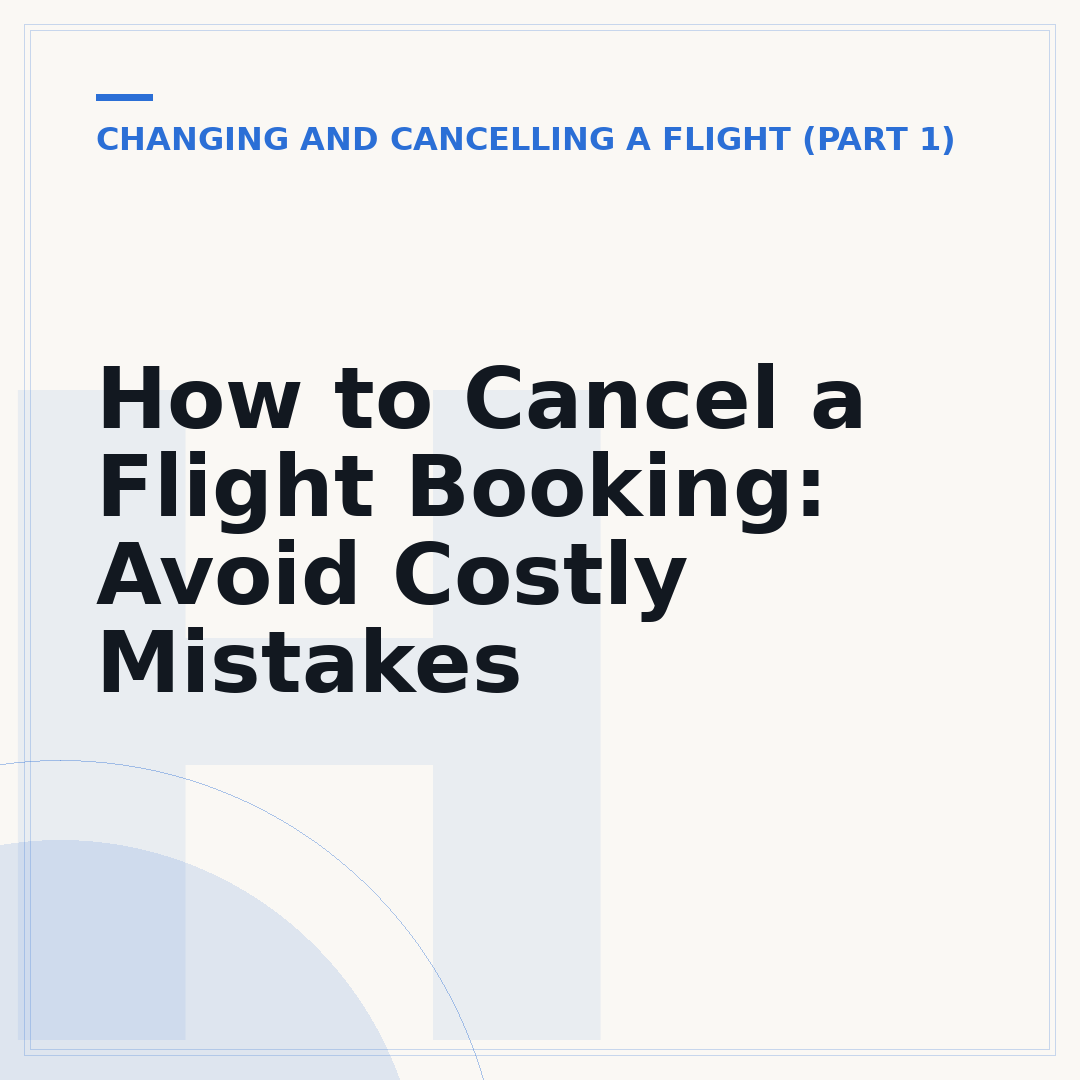 How to Cancel a Flight Booking: Avoid Costly Mistakes