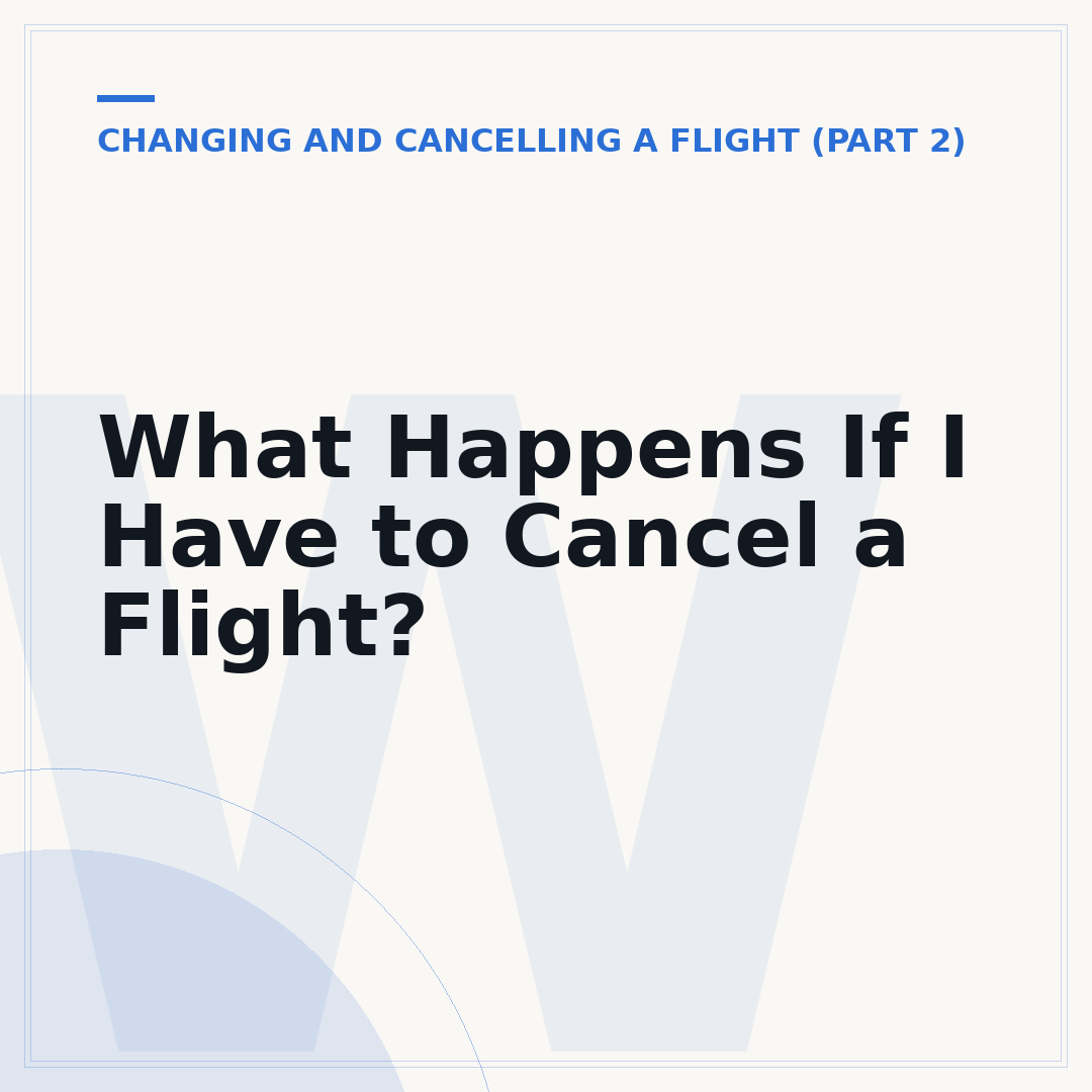 What Happens If I Have to Cancel a Flight?