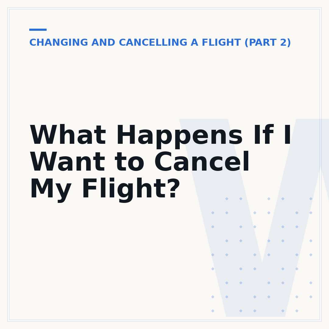 What Happens If I Want to Cancel My Flight?