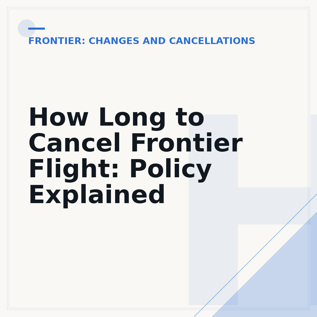 How Long to Cancel Frontier Flight: Policy Explained