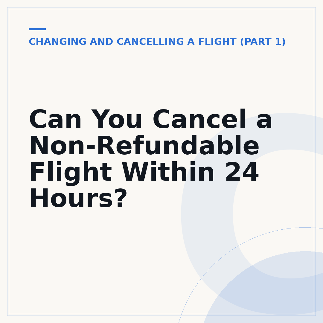 Can You Cancel a Non-Refundable Flight Within 24 Hours?