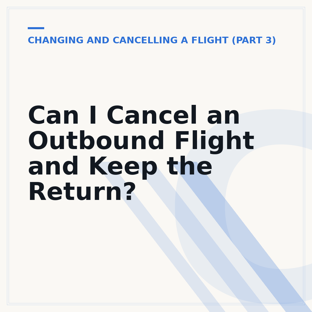Can I Cancel an Outbound Flight and Keep the Return?