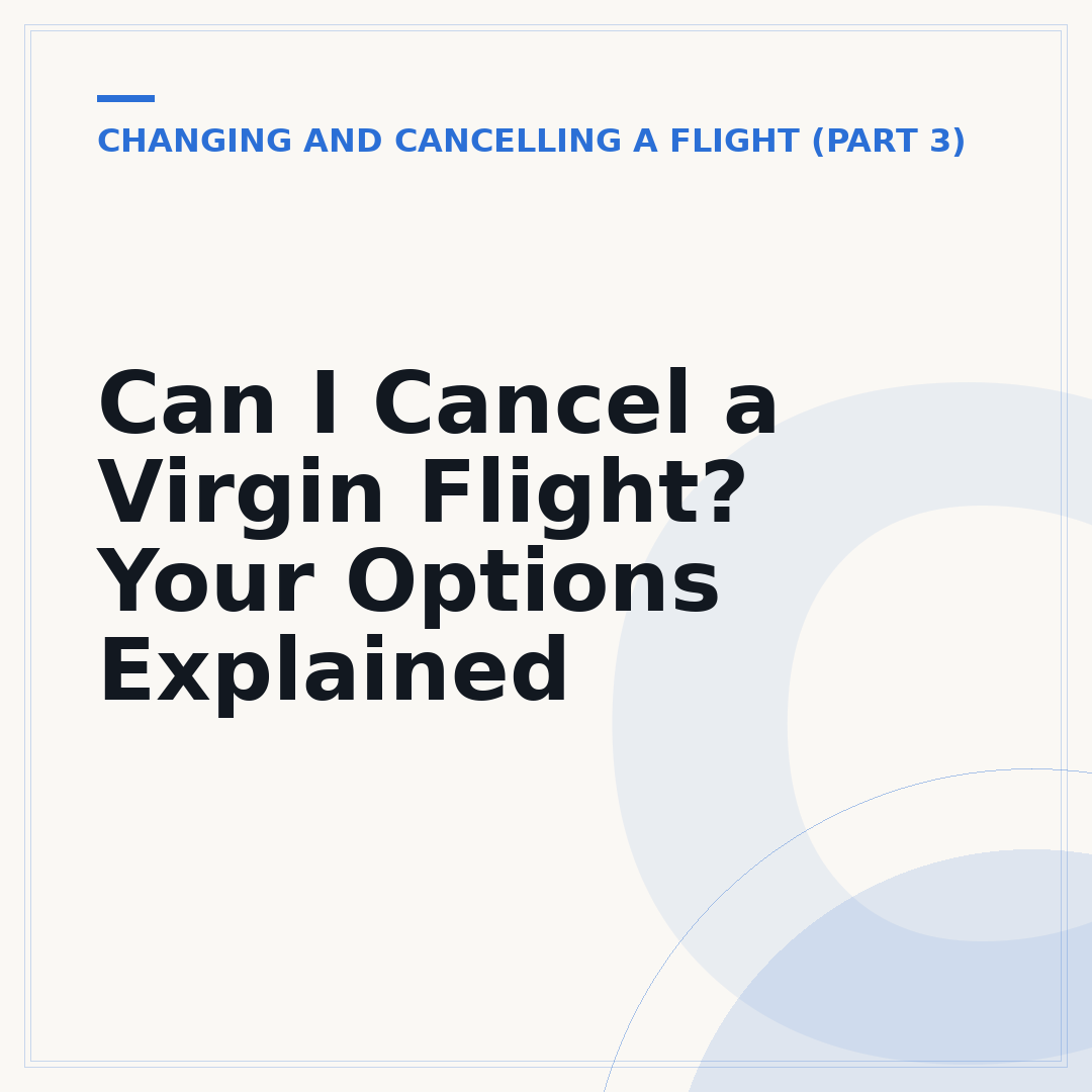 Can I Cancel a Virgin Flight? Your Options Explained