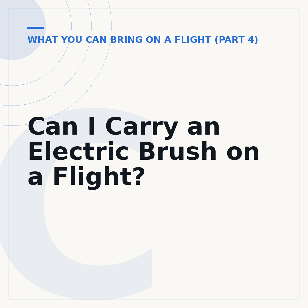 Can I Carry an Electric Brush on a Flight?