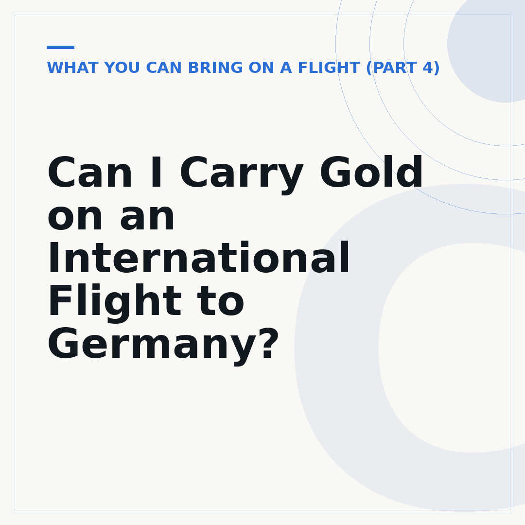 Can I Carry Gold on an International Flight to Germany?