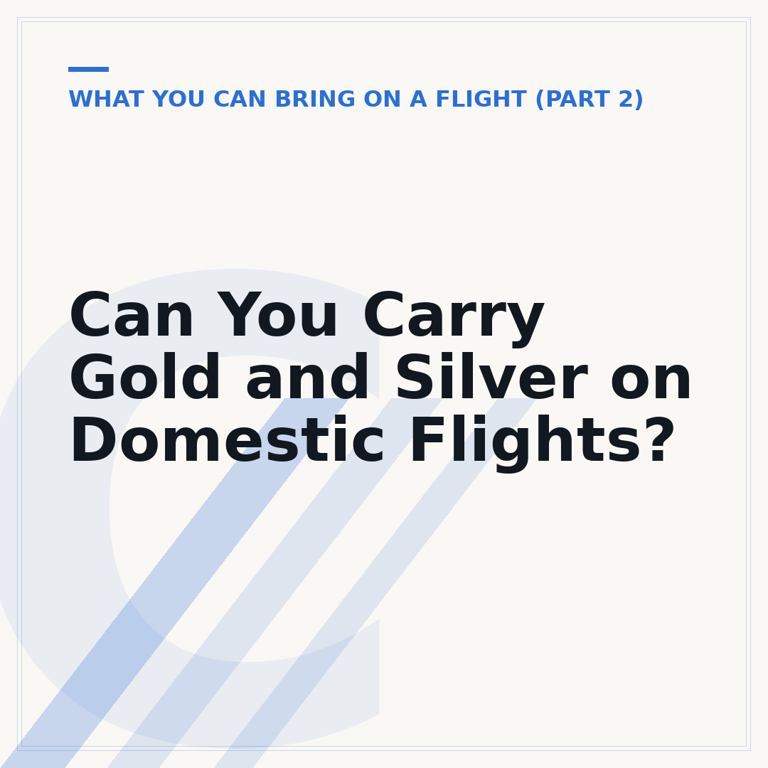 Can You Carry Gold and Silver on Domestic Flights?